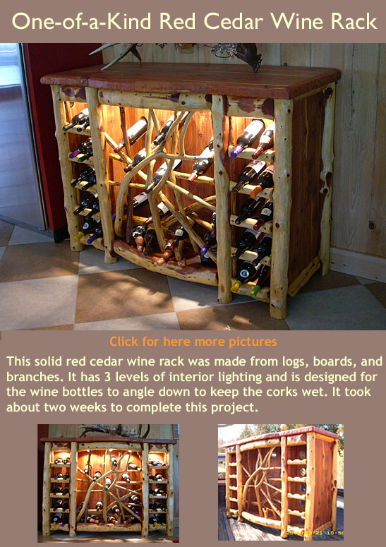 This solid red cedar wine rack was made from logs, boards, and branches. It has 3 levels of interior lighting and is designed for the wine bottles to angle down to keep the corks wet. It took about two weeks to complete this project and sold for $1600.